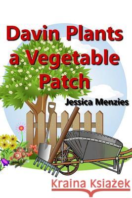 Davin Plants a Vegetable Patch Jessica Menzies 9781514204801 Createspace - książka