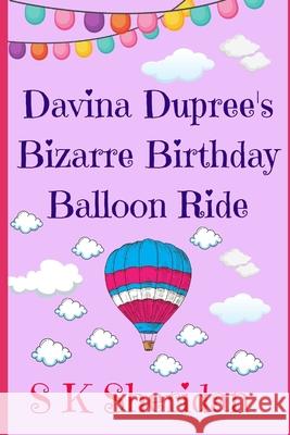 Davina Dupree's Bizarre Birthday Balloon Ride!: Sixth In The Egmont School Series Sheridan, S. K. 9781517554880 Createspace - książka