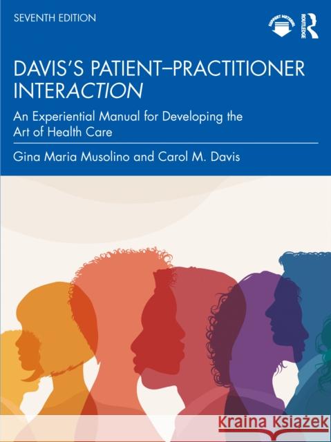 Davis's Patient–Practitioner Interaction: An Experiential Manual for Developing the Art of Health Care Carol M. Davis 9781032942735 Routledge - książka