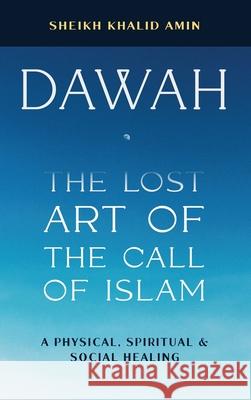 Dawah the Lost Art of the Call of Islam Sheikh Khalid Amin 9781945873416 Book Power Publishing - książka