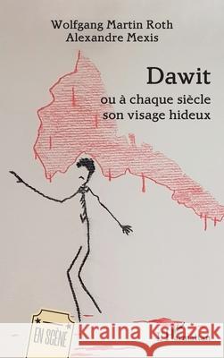 Dawit: ou ? chaque si?cle son visage hideux Wolfgang Martin Roth Alexandre Mexis 9782336479378 Editions L'Harmattan - książka