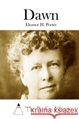 Dawn Eleanor H. Porter The Perfect Library 9781512226904 Createspace - książka