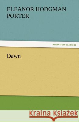 Dawn Eleanor H. (Eleanor Hodgman) Porter   9783842460225 tredition GmbH - książka