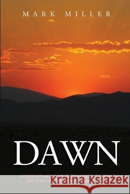 Dawn: A Complete Account of the Most Important Day in Human History, Nisan 18, AD30 Mark Miller 9780979439315 Good Turn Publishing - książka