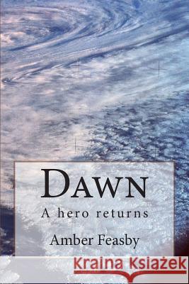 Dawn: A hero returns Feasby, Amber Louise 9781515307075 Createspace - książka
