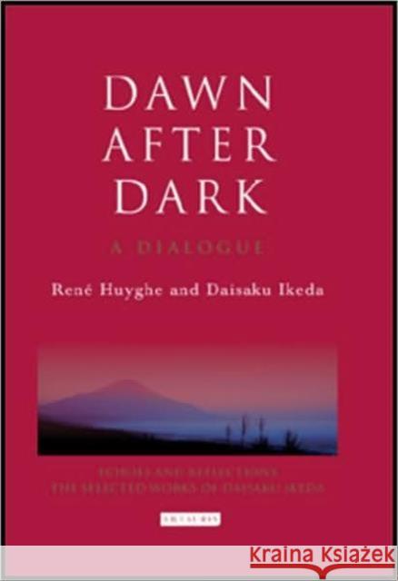 Dawn After Dark Rene Huyghe Daisaku Ikeda 9781845115968 I. B. Tauris & Company - książka