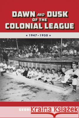 Dawn and Dusk of the Colonial League George G. Pawlush 9781986005579 Createspace Independent Publishing Platform - książka