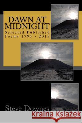 Dawn at Midnight: Selected Published Poems 1995 - 2015 Steve Downes 9781514391051 Createspace Independent Publishing Platform - książka