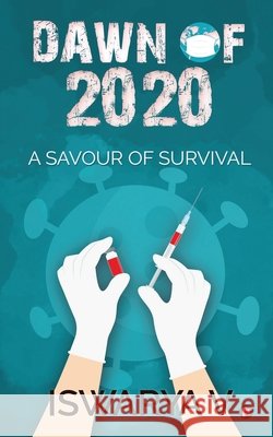Dawn of 2020: A Savour of Survival Iswarya V 9781649517647 Notion Press, Inc. - książka