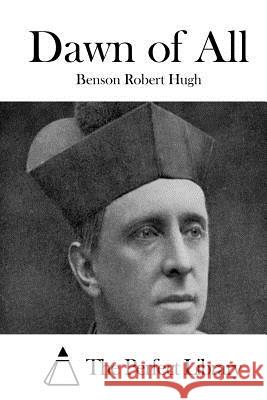 Dawn of All Benson Rober The Perfect Library 9781512209983 Createspace - książka