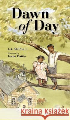 Dawn of Day J. A. McPhail Gwen Battis 9780985119621 Rowe Publishing and Design - książka