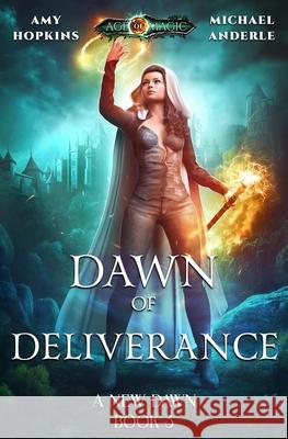 Dawn of Deliverance: Age Of Magic - A Kurtherian Gambit Series Anderle, Michael 9781981789986 Createspace Independent Publishing Platform - książka