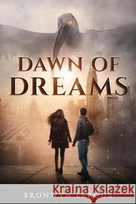 Dawn of Dreams: An Epic Fantasy Sci-Fi Adventure LeRoux, Bronwyn 9781953107015 Digits - książka
