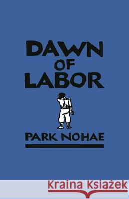 Dawn of Labor Park Nohae 9780824894047 University of Hawai'i Press - książka