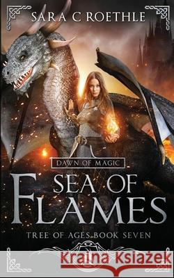 Dawn of Magic: Sea of Flames Sara C. Roethle 9781733013635 Vulture's Eye Publications - książka