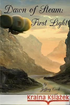 Dawn of Steam: First Light Jeffrey M. Cook Sarah a. Symonds 9781494276508 Createspace - książka