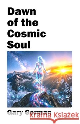 Dawn of the Cosmic Soul German, Gary 9798196406553 Independently Published - książka