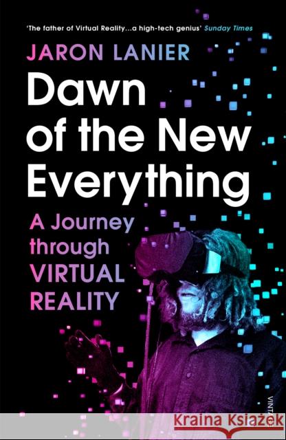 Dawn of the New Everything: A Journey Through Virtual Reality Lanier Jaron 9781784701536 Vintage Publishing - książka