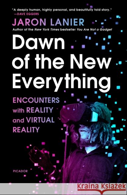 Dawn of the New Everything: Encounters with Reality and Virtual Reality Jaron Lanier 9781250097408 Picador USA - książka