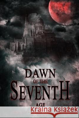 Dawn of the Seventh Age: Immortal Empires of the Seventh Age Book Four Ben Joshua 9780578480022 Jitt Holdings, Inc. - książka
