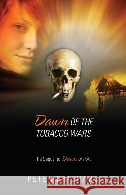 Dawn of the Tobacco Wars: The Sequel to Dawn of Hope Peter Prichard 9781478766704 Outskirts Press - książka