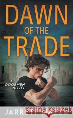 Dawn of the Trade: An Action Adventure Series Jarrett Mazza 9781685497293 Rough Edges Press - książka