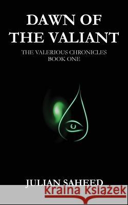 Dawn of the Valiant Julian Saheed 9781490986159 Createspace - książka