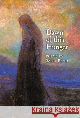 Dawn of this Hunger Sally Read 9781621387930 Angelico Press/Second Spring - książka