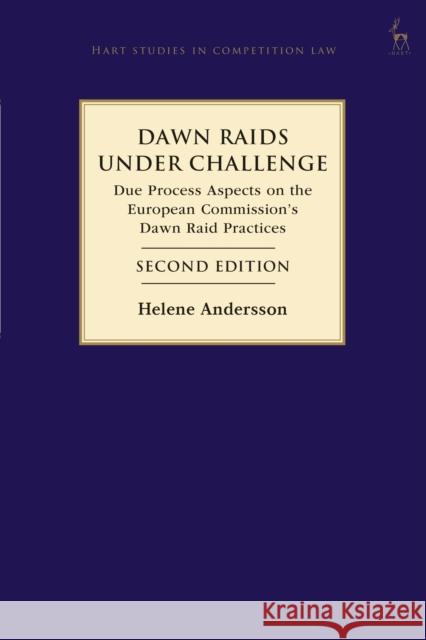 Dawn Raids Under Challenge: Due Process Aspects on the European Commission's Dawn Raid Practices Helene (Counsel at Delphi, Sweden) Andersson 9781509969463 Hart Publishing - książka