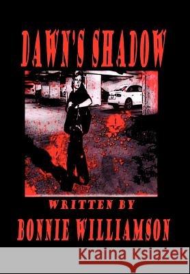 Dawn's Shadow Bonnie Williamson 9781479749591 Xlibris Corporation - książka
