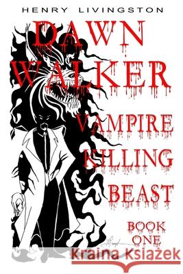 Dawn Walker, Vampire Killing Beast: Book One Henry Livingston 9781387673711 Lulu.com - książka