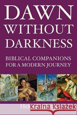 Dawn Without Darkness: Biblical Companions for a Modern Journey Helen Gallivan 9781847300539 Veritas Books (CN) - książka