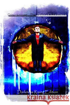 Dawnbringer - The Spiritual Manifesto - Darkness Rising Edition MR Jean Dawnbringer 9781519285362 Createspace - książka