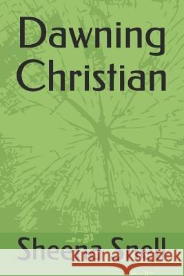 Dawning Christian Sheena Snell 9781724119711 Independently Published - książka