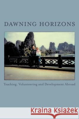 Dawning Horizons: Teaching, Volunteering and Development Abroad Henry Bergen 9781039102439 FriesenPress - książka