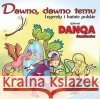 Dawno, dawno temu - legendy i baśnie polskie Danqa Stankiewicz 5906409106594 MTJ
