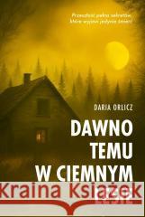 Dawno temu w ciemnym lesie Daria Orlicz 9788329120432 HarperCollins - książka