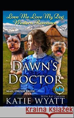 Dawn's Doctor Kat Carson Katie Wyatt 9781079797565 Independently Published - książka