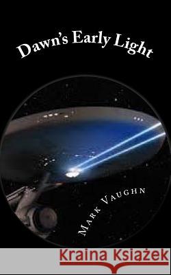 Dawn's Early Light: revised for TC saga Vaughn, William Mark 9781530770571 Createspace Independent Publishing Platform - książka
