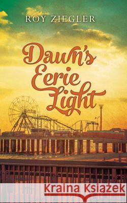 Dawn's Eerie Light Roy Ziegler 9781532774287 Createspace Independent Publishing Platform - książka