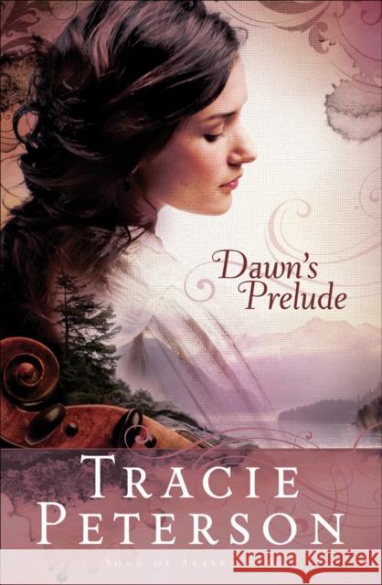 Dawn's Prelude Tracie Peterson 9780764201516 Bethany House Publishers - książka