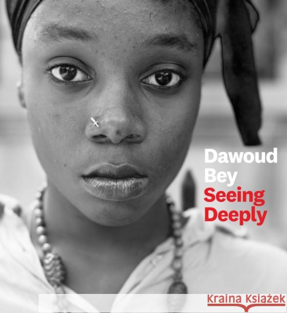 Dawoud Bey: Seeing Deeply Dawoud Bey 9781477317198 University of Texas Press - książka