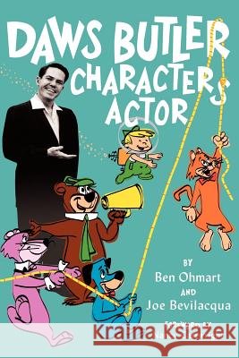 Daws Butler - Characters Actor Ben Ohmart Joe Bevilacqua Nancy Cartwright 9781593930158 Bearmanor Media - książka
