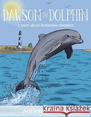 Dawson the Dolphin Adrienne Palma 9781957262284 Yorkshire Publishing - książka
