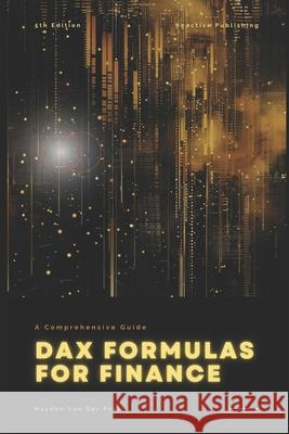 Dax Formulas for Finance: Unlock Financial Insights with DAX in Power BI Alice Schwartz, Reactive Publishing, Hayden Van Der Post 9798329202007 Independently Published - książka
