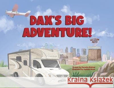 Dax's Big Adventure! Danielle Blattner Jupiters Muse  9780228864080 Tellwell Talent - książka