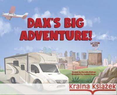 Dax's Big Adventure! Danielle Blattner Jupiters Muse  9780228864097 Tellwell Talent - książka