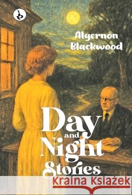 Day and Night Stories Algernon Blackwood 9789359919218 Rustam Prakashan - książka
