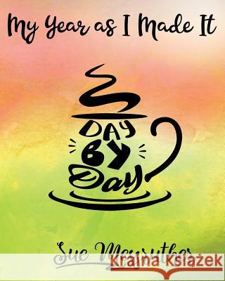 Day by Day: Personal Memorandum Diary Sue Messruther 9781722628802 Createspace Independent Publishing Platform - książka