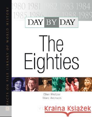Day by Day: The Eighties Ellen Meltzer Ellen Meltzer and Marc Aronson           Marc Aronson 9780816015924 Facts on File - książka